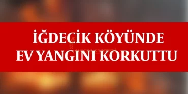 igdecik-koyunde-ev-yangini-korkuttu